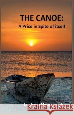 The Canoe: A Price in spite of itself Mwangwegho, Lughano 9798235483750 Footprints Publishing House - książka
