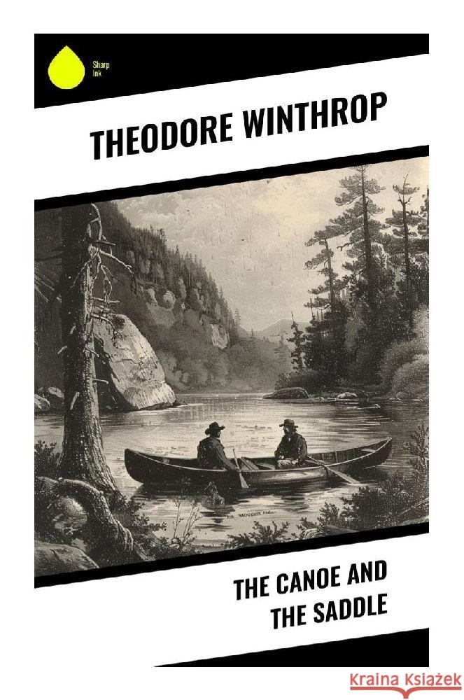 The Canoe and the Saddle Winthrop, Theodore 9788028376970 Sharp Ink - książka