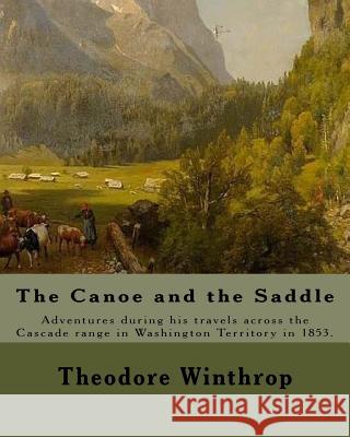 The Canoe and the Saddle, By: Theodore Winthrop: This work is subtitled 