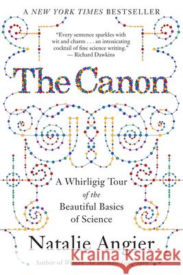 The Canon: A Whirligig Tour of the Beautiful Basics of Science Natalie Angier 9780547053462 Mariner Books - książka
