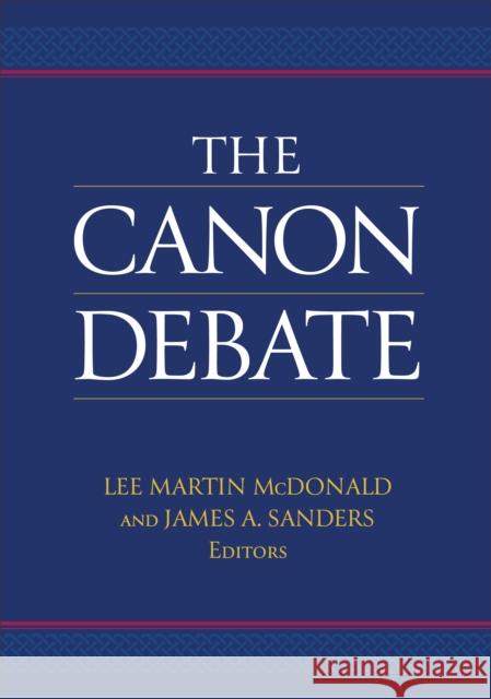 The Canon Debate Lee Martin McDonald James a. Sanders 9781540962294 Baker Academic - książka