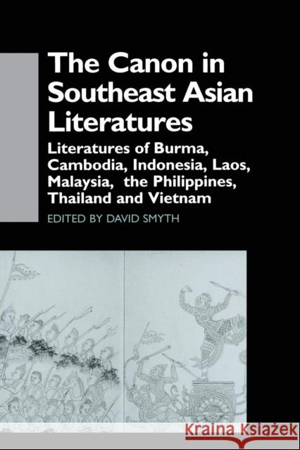 The Canon in Southeast Asian Literature: Literatures of Burma, Cambodia, Indonesia, Laos, Malaysia, Phillippines, Thailand and Vietnam David Smyth 9781138965294 Routledge - książka