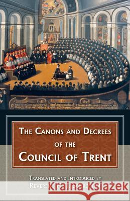 The Canons and Decrees of the Council of Trent: Explains the Momentous Accomplishments of the Council of Trent. Schroeder, Reverend H. J. 9780895550743 Tan Books & Publishers - książka