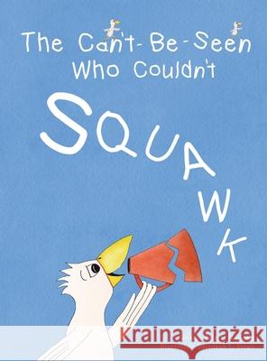 The Can't-Be-Seen Who Couldn't Squawk: Stuttering Dale F. Williams Susannah L. Brown 9780987347671 Brainary LLC - książka
