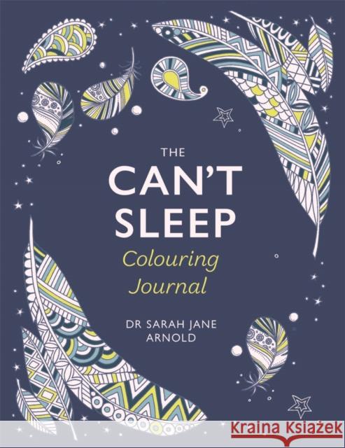 The Can't Sleep Colouring Journal Dr Sarah Jane Arnold 9781789295115 Michael O'Mara Books Ltd - książka