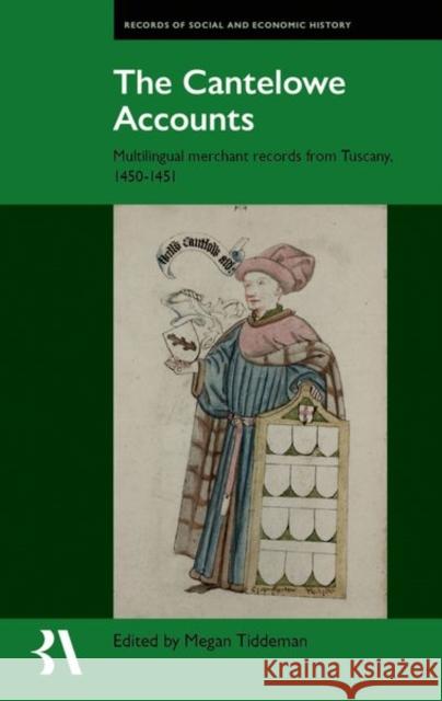 The Cantelowe Accounts: Multilingual Merchant Records from Tuscany, 1450-1451 Tiddeman 9780197266854 OUP/British Academy - książka