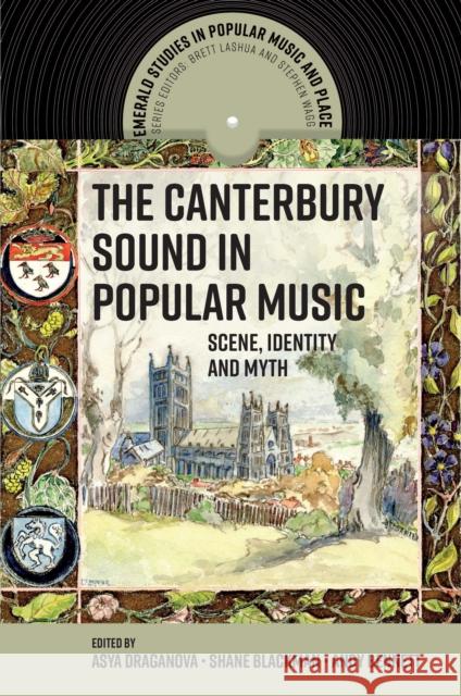 The Canterbury Sound in Popular Music: Scene, Identity and Myth Asya Draganova Shane Blackman Andy Bennett 9781787694903 Emerald Publishing Limited - książka