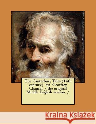The Canterbury Tales (14th century) by: Geoffrey Chaucer / the original Middle English version. / Chaucer, Geoffrey 9781979230681 Createspace Independent Publishing Platform - książka