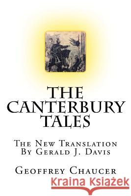 The Canterbury Tales: The New Translation Geoffrey Chaucer, Gerald J Davis 9781533594600 Createspace Independent Publishing Platform - książka