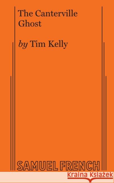 The Canterville Ghost Tim Kelly 9780874409857 Samuel French, Inc. - książka