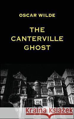 The Canterville Ghost Oscar Wilde 9781536808551 Createspace Independent Publishing Platform - książka