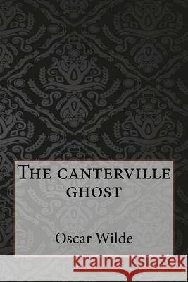 The Canterville Ghost Oscar Wilde 9781546769026 Createspace Independent Publishing Platform - książka