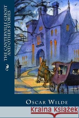 The Canterville Ghost and Other Stories Oscar Wilde Editorial Oneness 9781539198109 Createspace Independent Publishing Platform - książka