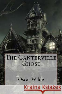 The Canterville Ghost Oscar Wilde Oscar Wilde Paula Benitez 9781541152717 Createspace Independent Publishing Platform - książka