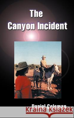 The Canyon Incident Daniel Coleman 9780759648746 Authorhouse - książka