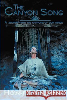 The Canyon Song: A Journey Into the Canyons of Our Minds. Nylander, Howard 9781452561752 Balboa Press - książka