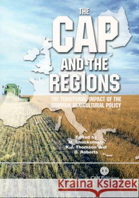 The Cap and the Regions: Territorial Impact of Common Agricultural Policy M. Shucksmith K. Thomson D. Roberts 9780851990552 CABI Publishing - książka