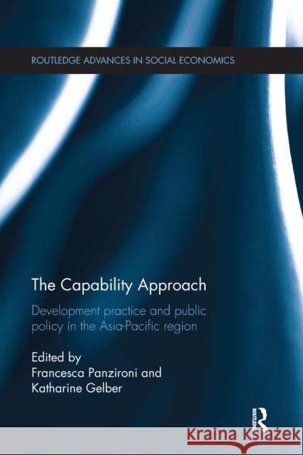 The Capability Approach: Development Practice and Public Policy in the Asia-Pacific Region Francesca Panzironi Katharine Gelber 9781138243606 Routledge - książka