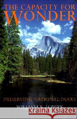 The Capacity for Wonder: Preserving National Parks Lowry, William 9780815752981 Brookings Institution Press - książka