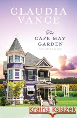 The Cape May Garden (Cape May Book 1) Claudia Vance 9781956320008 Claudia Vance - książka