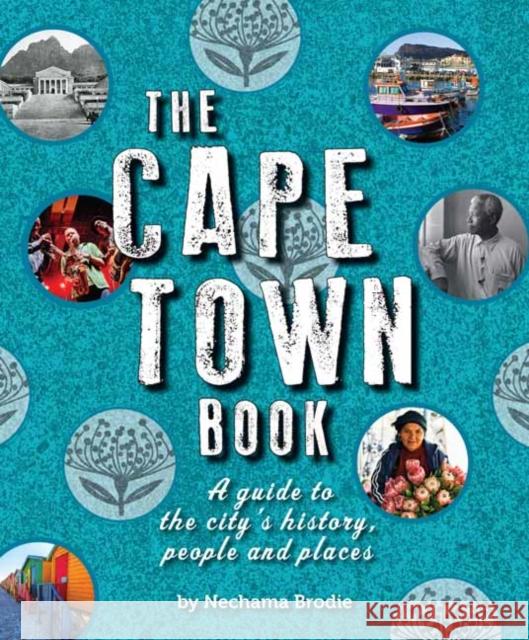 The Cape Town Book: A Guide to the City's History, People and Places Nechama Brodie 9781920545987 Struik Nature - książka