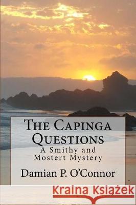 The Capinga Questions: A Smithy and Mostert Mystery Damian P. O'Connor 9781976266164 Createspace Independent Publishing Platform - książka