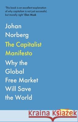 The Capitalist Manifesto: Why the Global Free Market Will Save the World Johan Norberg 9781838957926 Atlantic Books (UK) - książka