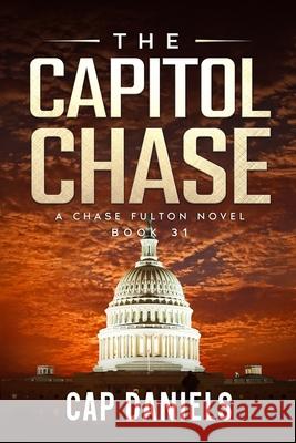 The Capitol Chase: A Chase Fulton Novel Cap Daniels 9781951021696 Anchor Watch Publishing, L.L.C. - książka