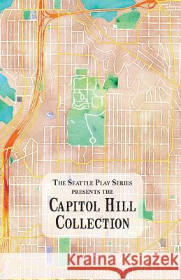 The Capitol Hill Collection: The Seattle Play Series Courtney a. Kessler Ina Chang Nathan Jeffrey 9781522778493 Createspace Independent Publishing Platform - książka