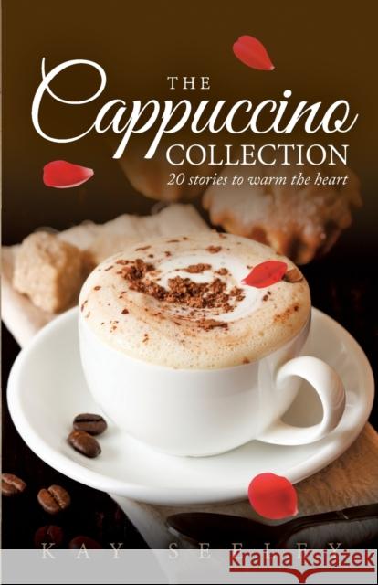 The Cappuccino Collection: 20 stories to warm the heart Seeley, Kay R. 9780993339417 Enterprise Books - książka