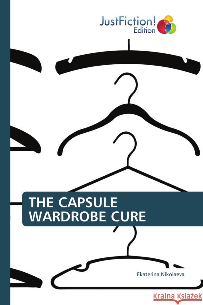 THE CAPSULE WARDROBE CURE Nikolaeva, Ekaterina 9786208836856 JustFiction Edition - książka