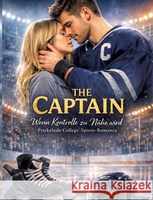 The Captain - Wenn Kontrolle zu Nähe wird Mikulaschek, Dominik 9783384823083 tredition - książka