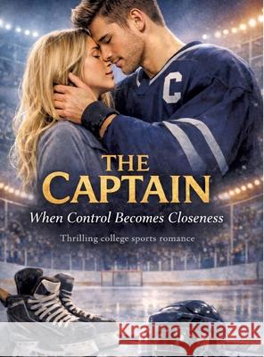 The Captain - When Control Becomes Closeness Mikulaschek, Dominik 9783384823267 tredition - książka