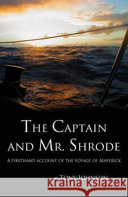 The Captain and Mr. Shrode: A firsthand account of the voyage of Maverick Johnson, Tony 9780615651187 Moonmaid - książka
