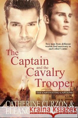 The Captain and the Cavalry Trooper Catherine Curzon, Eleanor Harkstead 9781913186104 Pride & Company - książka