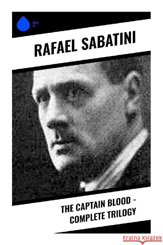 The Captain Blood - Complete Trilogy Sabatini, Rafael 9788028334444 Sharp Ink - książka