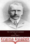 The Captain of Kansas Louis Tracy 9781508568483 Createspace