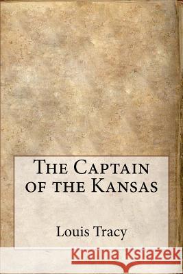 The Captain of the Kansas Louis Tracy 9781533474780 Createspace Independent Publishing Platform - książka