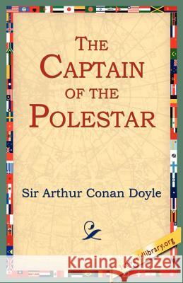 The Captain of the Polestar Arthur Conan Doyle 9781595404084 1st World Library - książka