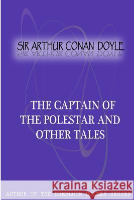 The Captain Of The Polestar And Other Tales Conan Doyle, Sir Arthur 9781477404508 Createspace - książka