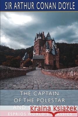 The Captain of the Polestar and Other Tales (Esprios Classics) Arthur Conan Doyle 9781006303685 Blurb - książka