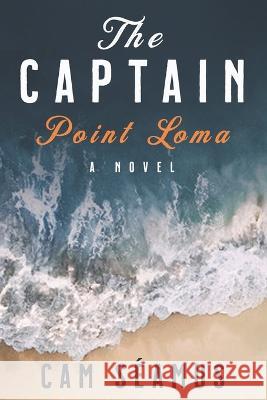 The Captain: Point Loma Cam Seamus 9781736234921 Cutwater Publishing - książka