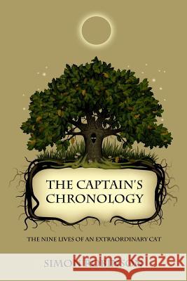 The Captain's Chronology: The nine lives of an extraordinary cat Robinson, Simon 9780993812224 Simon Robinson - książka