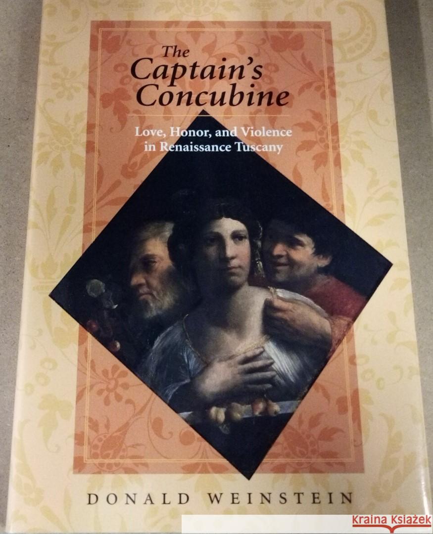 The Captain's Concubine: Love, Honor, and Violence in Renaissance Tuscany - stan bdb 9780801864759 Donald Weinstein A780801864759 Johns Hopkins University Press - książka