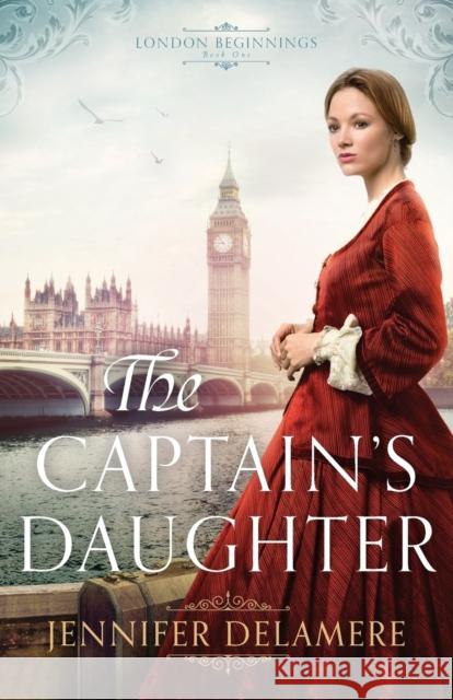 The Captain's Daughter Jennifer Delamere 9780764219207 Bethany House Publishers - książka