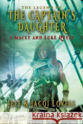 The Captains Daughter - A Macey And Luke Quest: A Mouse Gate Adventure Jeff Lovell, Jacqi Lovell 9781590957899 Totalrecall Publications, Inc. - książka