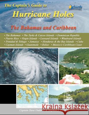 The Captain's Guide to Hurricane Holes: The Bahamas and Caribbean Captain Dave Underill, Stephen J Pavlidis 9781892399960 Seaworthy Publications Inc. - książka