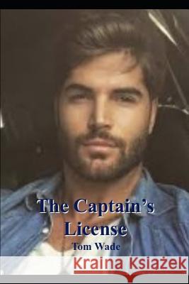 The Captain's License Mr Tom Waade 9781725077638 Createspace Independent Publishing Platform - książka