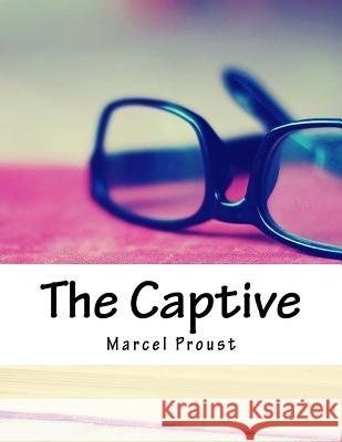 The Captive Marcel Proust 9781981820313 Createspace Independent Publishing Platform - książka