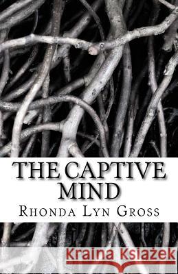 The Captive Mind Rhonda Lyn Gross 9781542530446 Createspace Independent Publishing Platform - książka